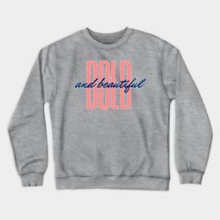 Bold and Beautiful Crewneck Sweatshirt